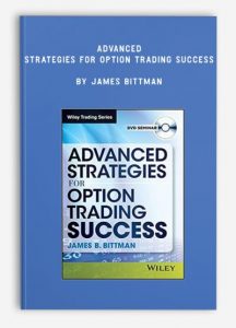 Advanced Strategies for Option Trading Success , James Bittman, Advanced Strategies for Option Trading Success by James Bittman