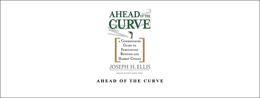 Ahead of the Curve by Joseph H.Ellis