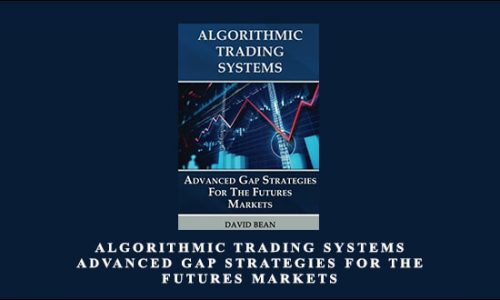 Algorithmic Trading Systems – Advanced Gap Strategies for the Futures Markets by David Bean