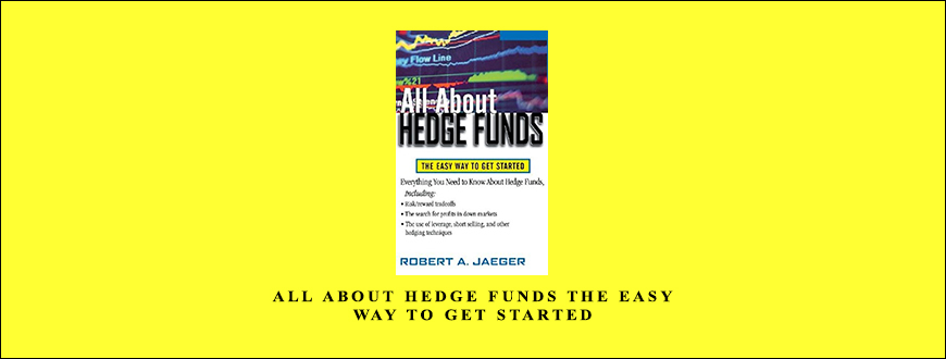 All About Hedge Funds The Easy Way to Get Started by Robert Jaeger