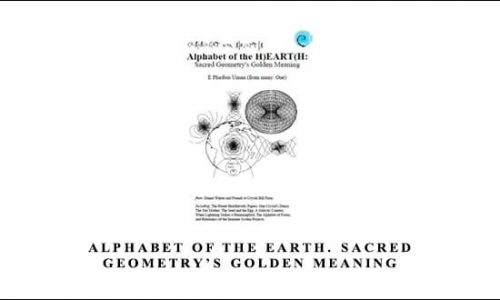 Alphabet of the Earth. Sacred Geometry’s Golden Meaning by Daniel Winter