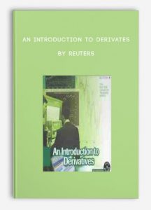 An Introduction to Derivates , Reuters, An Introduction to Derivates by Reuters