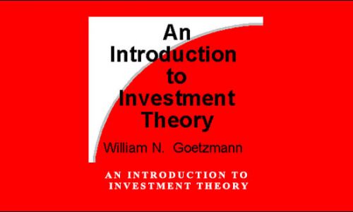 An Introduction to Investment Theory by William N.Goetzmann