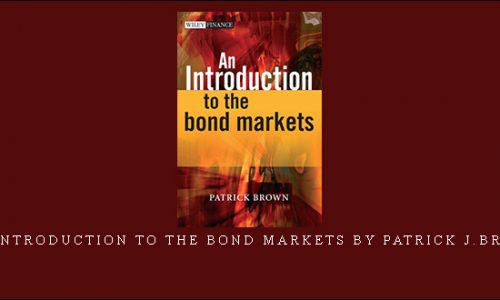 An Introduction to the Bond Markets by Patrick J.Brown