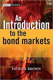 An Introduction to the Bond Markets by Patrick J.Brown