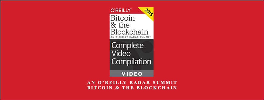 An O’Reilly Radar Summit: Bitcoin & the Blockchain