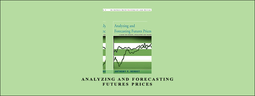 Analyzing and Forecasting Futures Prices by Anthony F.Herbst