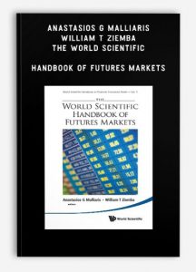 Anastasios G Malliaris,‎ William T Ziemba , The World Scientific Handbook of Futures Markets, Anastasios G Malliaris,‎ William T Ziemba – The World Scientific Handbook of Futures Markets