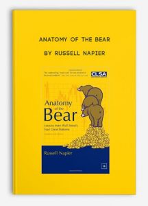 Anatomy of the Bear ,Russell Napier, Anatomy of the Bear by Russell Napier