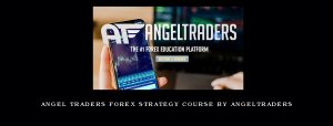 Angel Traders Forex Strategy Course by Angeltraders