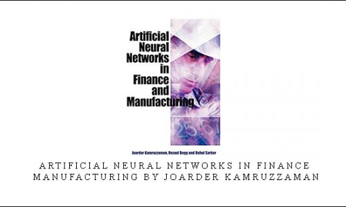 Artificial Neural Networks in Finance & Manufacturing by Joarder Kamruzzaman