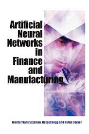 Artificial Neural Networks in Finance & Manufacturing by Joarder Kamruzzaman