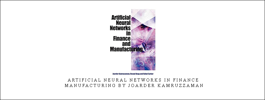 Artificial Neural Networks in Finance & Manufacturing by Joarder Kamruzzaman