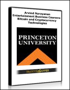 Arvind Narayanan , Entertainment Business Coursera , Bitcoin and Cryptocurrency Technologies, Arvind Narayanan – Entertainment Business Coursera – Bitcoin and Cryptocurrency Technologies