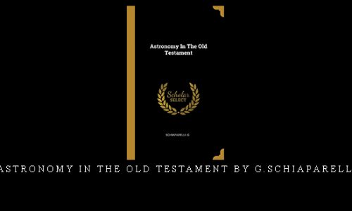 Astronomy in the Old Testament by G.Schiaparelli