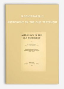 Astronomy in the Old Testament , G.Schiaparelli, Astronomy in the Old Testament by G.Schiaparelli