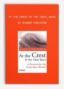 At the Crest of the Tidal Wave , Robert Prechter, At the Crest of the Tidal Wave by Robert Prechter