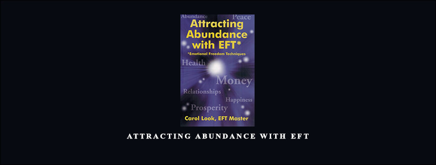 Attracting Abundance with EFT by Carol Look