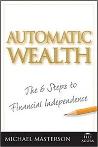 Automatic Wealth , Michael Masterson, Automatic Wealth by Michael Masterson