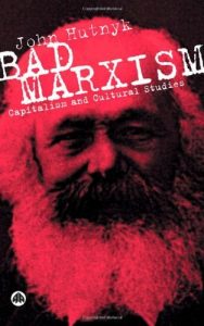 Bad Marxism , John Hutnyk, Bad Marxism by John Hutnyk