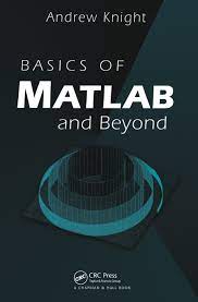 Basics of MATLAB & Beyond , A.Knight, Basics of MATLAB & Beyond by A.Knight