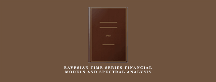 Bayesian Time Series Financial Models And Spectral Analysis by Yang Chen