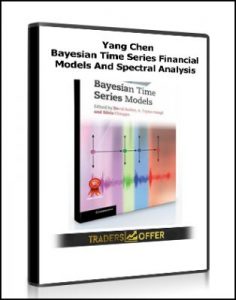 Bayesian Time Series Financial Models And Spectral Analysis , Yang Chen, Bayesian Time Series Financial Models And Spectral Analysis by Yang Chen