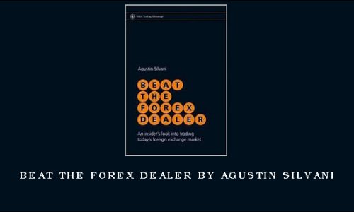 Beat the Forex Dealer by Agustin Silvani