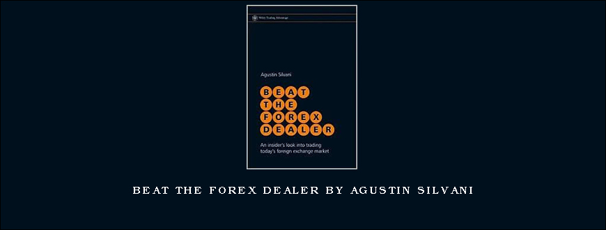 Beat the Forex Dealer by Agustin Silvani