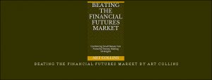 Beating the Financial Futures Market by Art Collins