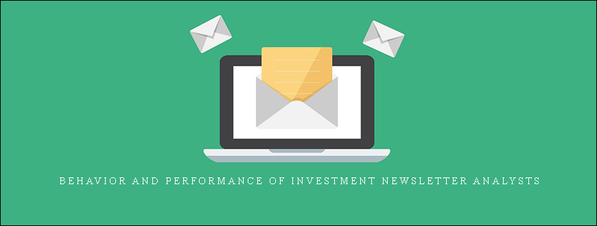 Behavior and Performance of Investment Newsletter Analysts (Article) by Alok Kumar