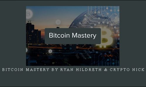 Bitcoin Mastery by Ryan Hildreth & Crypto Nick