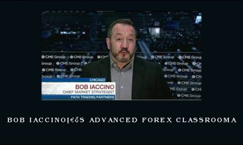 Bob Iaccino’s Advanced Forex Classrooma