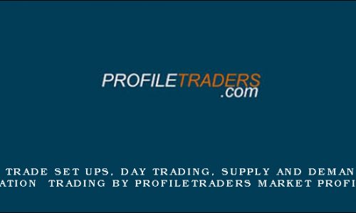 Boot Camp, Trade Set Ups, Day Trading, Supply and Demand Trading, New Generation Trading by Profiletraders Market Profile Courses