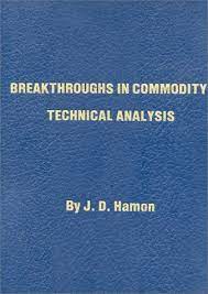 Breakthroughs in Commodity Technical Analysis by J.D.Hamon