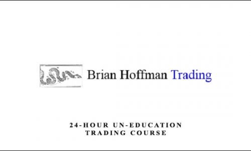 Brian Hoffman – 24-Hour Un-Education Trading Course