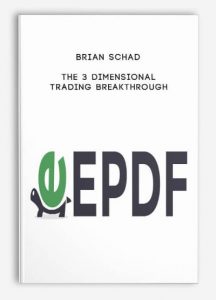 Brian Schad ,The 3 Dimensional Trading Breakthrough, Brian Schad - The 3 Dimensional Trading Breakthrough