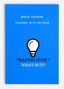 Bruce Gilmore, Trading With an Edge,Bruce Gilmore - Trading With an Edge