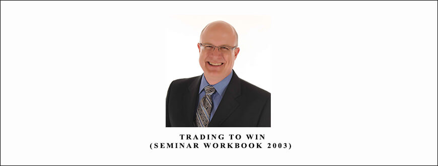 Bruce Gilmore – Trading to Win (Seminar WorkBook 2003)