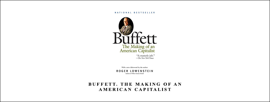 Buffett. The Making of an American Capitalist by Roger Lowenstein