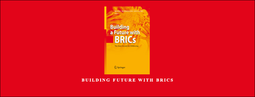 Building Future with BRICs by Mark Kobayashi-Hillary