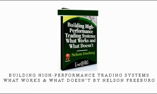 Building High-Performance Trading Systems. What Works & What Doesn’t by Nelson Freeburg