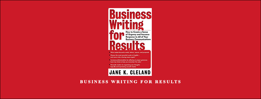 Business Writing For Results by Jane K.Cleland