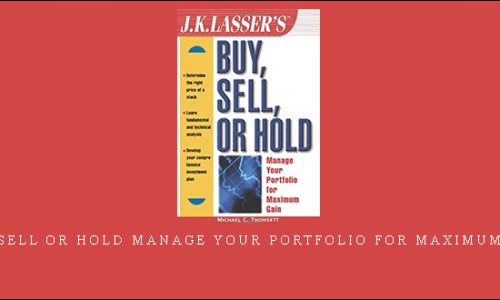 Buy, Sell or Hold Manage Your Portfolio for Maximum Gain by Michaal C.Thomsett