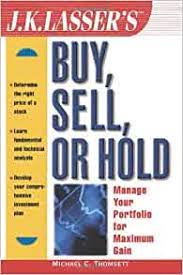 Buy, Sell or Hold Manage Your Portfolio for Maximum Gain by Michaal C.Thomsett