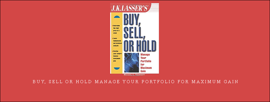 Buy, Sell or Hold Manage Your Portfolio for Maximum Gain by Michaal C.Thomsett