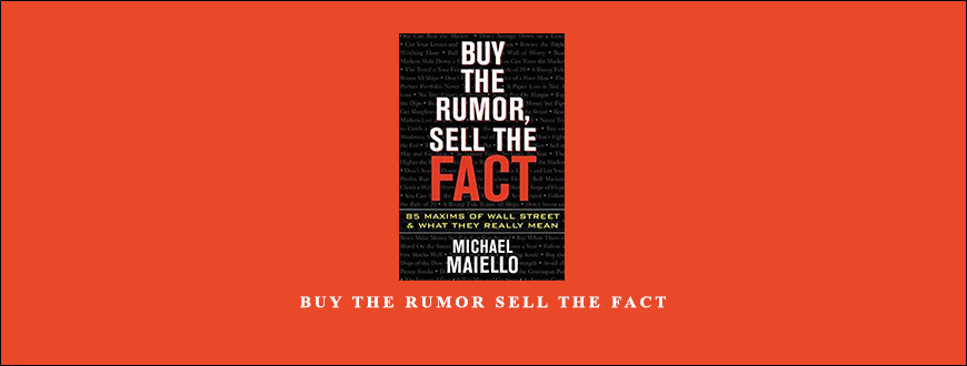 Buy the Rumor Sell the Fact by Michael Maiello