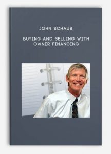 Buying and Selling With Owner Financing , John Schaub, Buying and Selling With Owner Financing by John Schaub