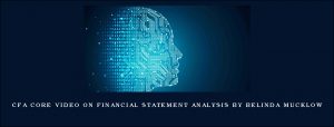 CFA Core Video on Financial Statement Analysis by Belinda Mucklow