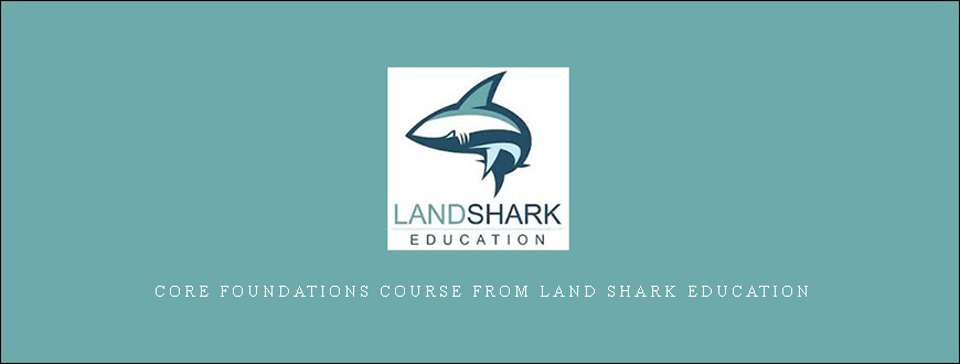 CORE FOUNDATIONS COURSE from Land Shark Education